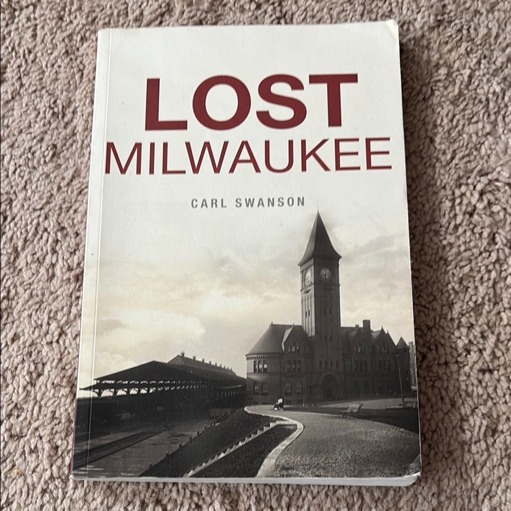 Lost Milwaukee Book by Carl Swanson